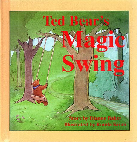 Ted Bear's Magic Swing - Baker, Dianne; Krum, Ronda [Illustrator]