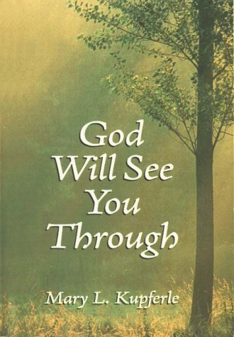 God Will See You Through - Mary L. Kupferle: 9780871592002 - AbeBooks