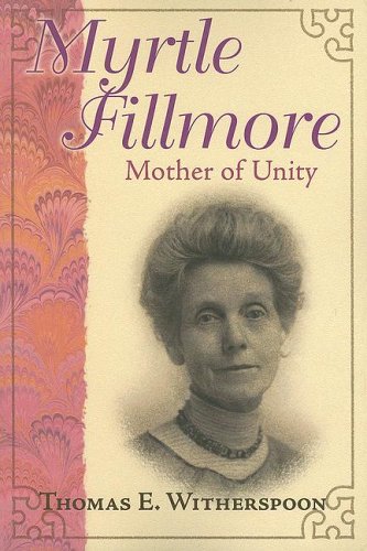 Beispielbild fr Myrtle Fillmore : Mother of Unity zum Verkauf von Better World Books
