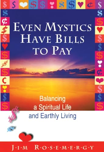 EVEN MYSTICS HAVE BILLS TO PAY: Balancing A Spiritual Life & Earthly Living