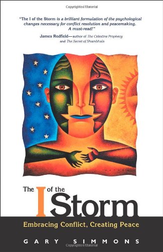 Beispielbild fr The I of the Storm: Embracing Conflict, Creating Peace zum Verkauf von More Than Words