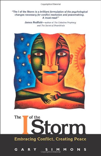 Imagen de archivo de The I of the Storm: Embracing Conflict, Creating Peace a la venta por ThriftBooks-Atlanta