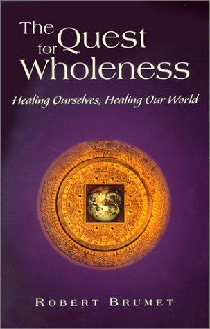 Imagen de archivo de The Quest for Wholeness : Healing Ourselves, Healing Our World a la venta por Better World Books