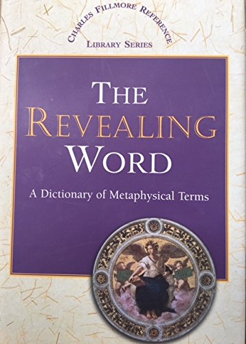 Imagen de archivo de Revealing Word: A Dictionary of Metaphysical Terms (Charles Fillmore Reference Library) a la venta por Front Cover Books