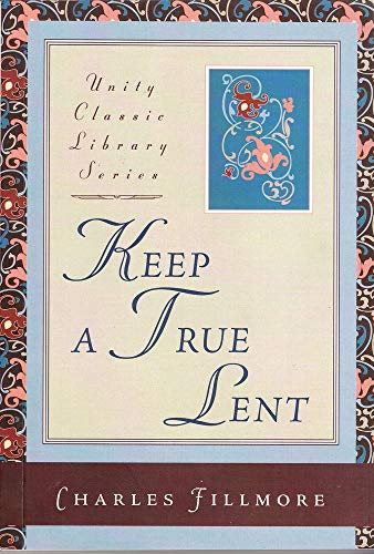9780871593023: Keep a True Lent (Unity Classic Library)