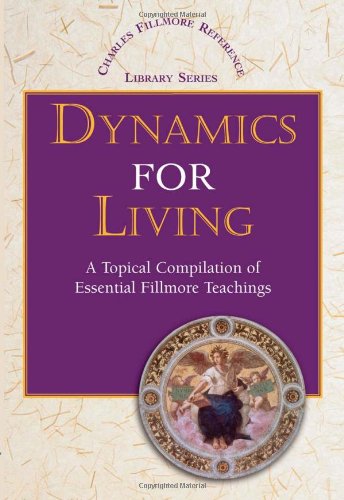 9780871593245: Dynamics for Living: A Topical Compilation of Essential Fillmore Teachings (Charles Fillmore Reference Library)