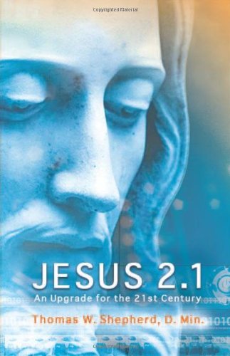 Beispielbild fr Jesus 2.1: An Upgrade for the 21st Century zum Verkauf von BooksRun