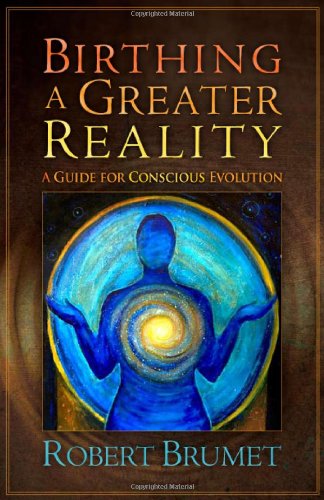 Stock image for Birthing a Greater Reality: A Guide to Conscious Evolution for sale by SecondSale