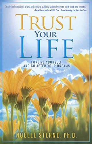 Beispielbild fr Trust Your Life : Forgive Yourself and Go after Your Dreams zum Verkauf von Better World Books