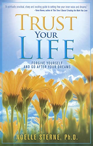 Imagen de archivo de Trust Your Life : Forgive Yourself and Go after Your Dreams a la venta por Better World Books