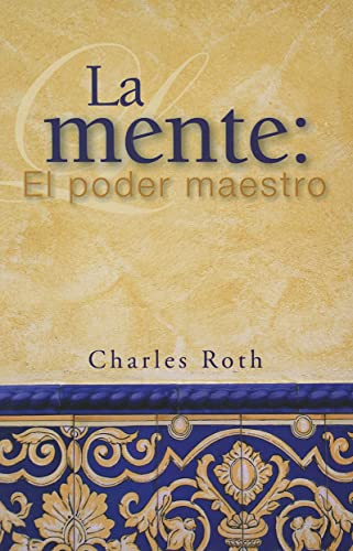 La Mente: El Poder Maestro (English and Spanish Edition) (9780871593566) by Roth, Charles