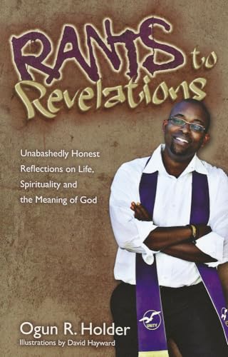 Imagen de archivo de Rants to Revelations: Unabashedly Honest Reflections on Life, Spirituality, and the Meaning of God a la venta por ThriftBooks-Atlanta