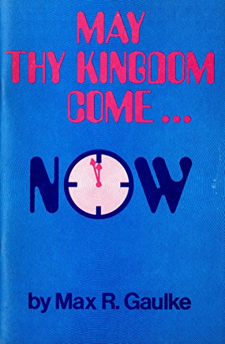 9780871621894: May Thy Kingdom Come...Now