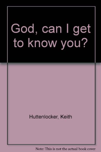 Imagen de archivo de God, can I get to know you? a la venta por Better World Books