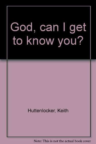 Stock image for God, can I get to know you? for sale by Better World Books