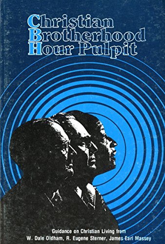 Stock image for Christian Brotherhood Hour Pulpit Notable Sermons of W. Dale Oldham, R. Eugene Sterner, James Earl Massey for sale by SniderBooks