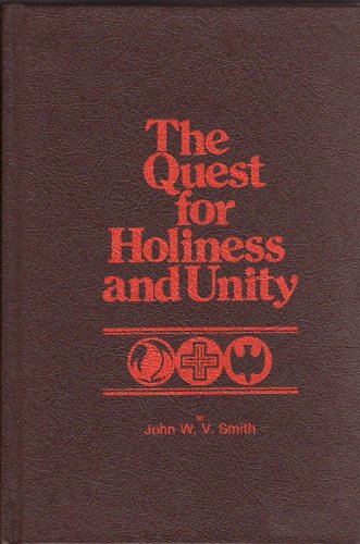 The Quest for Holiness and Unity: A Centennial History of the Church of God (Anderson, Indiana) - Smith, John W. V.