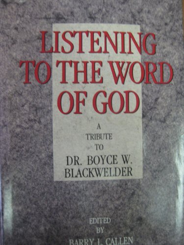 Imagen de archivo de LISTENING TO THE WORD OF GOD: A TRIBUTE TO DR. BOYCEW. BLACKFELDER a la venta por Neil Shillington: Bookdealer/Booksearch