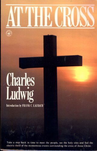 At the cross (9780871625960) by Ludwig, Charles