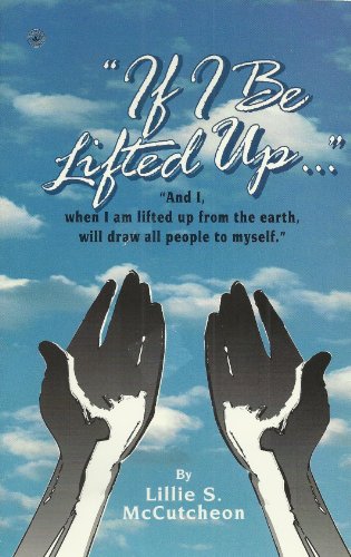 Stock image for If I be lifted up-- for sale by ThriftBooks-Dallas