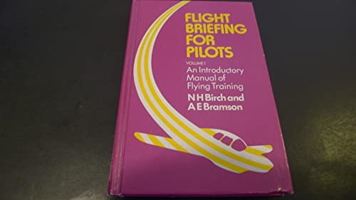 Stock image for Flight Briefing for Pilots: Volume I, an Introductory Manual of Flying Training. for sale by Wonder Book