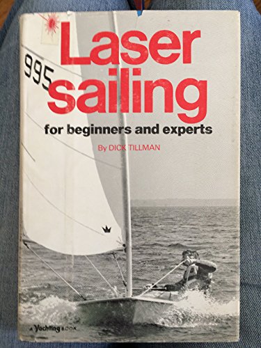 Beispielbild fr Laser Sailing for Beginners and Experts zum Verkauf von Better World Books
