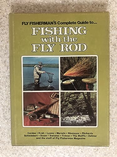 9780871650139: Fly Fisherman's Complete Guide to Fishing with the Fly Rod / Cordes . [Et Al. ; Edited by Don Zahner and the Staff of Fly Fisherman Magazine]