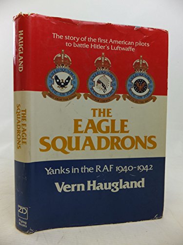 Beispielbild fr The Eagle Squadrons: Yanks in the RAF, 1940-1942 zum Verkauf von ThriftBooks-Atlanta