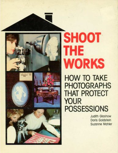 Stock image for Shoot the Works - How to Take Photographs That Protect Your Possessions for sale by Wonder Book