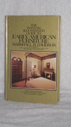 The Bantam illustrated guide to early American furniture (9780871650696) by Marshall B. Davidson