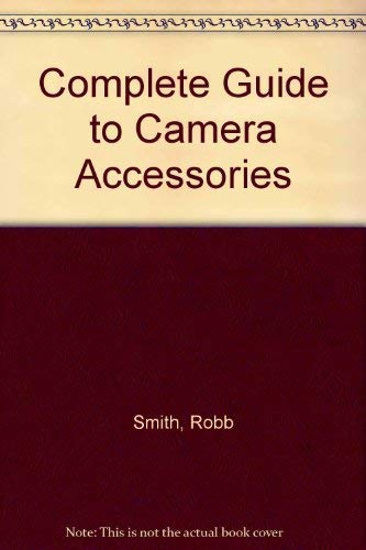 Stock image for Complete Guide to Camera Accessories for sale by Wonder Book