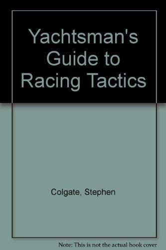 Stock image for THE YACHTSMAN'S GUIDE TO RACING TACTICS for sale by Billthebookguy