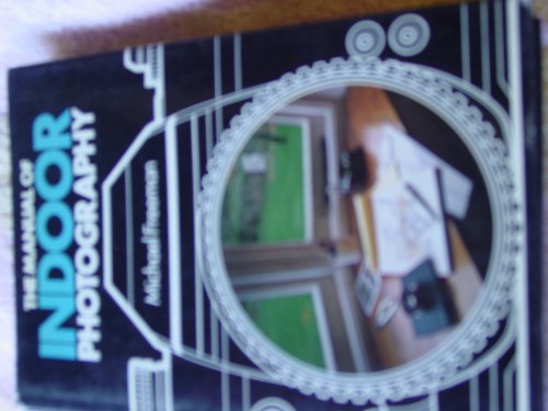 Beispielbild fr The Manual of Indoor Photography zum Verkauf von Wonder Book
