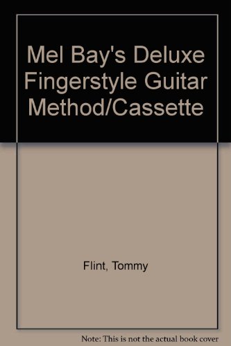 Mel Bay's Deluxe Fingerstyle Guitar Method/Cassette (9780871664853) by Flint, Tommy