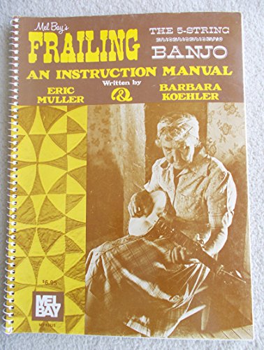 Imagen de archivo de Mel Bay's Frailing the Five String Banjo: An Instruction Manual a la venta por Good Buy 2 You LLC