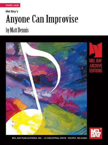 Anyone Can Improvise (Mel Bay Archive Editions) (9780871669360) by Matt Dennis