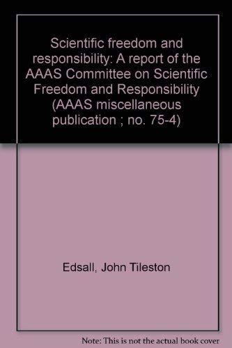 Stock image for Scientific freedom and responsibility: A report of the AAAS Committee on Scientific Freedom and Responsibility (AAAS miscellaneous publication ; no. 75-4) for sale by A Squared Books (Don Dewhirst)