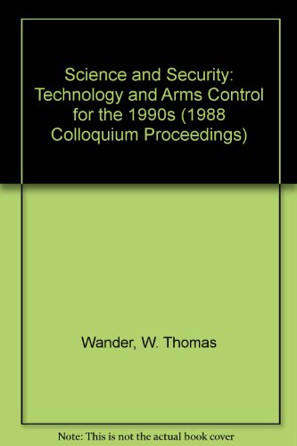 Stock image for Science and Security: Technology and Arms Control for the 1990s (1988 Colloquium Proceedings) for sale by dsmbooks