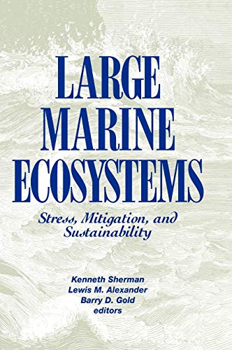 LARGE MARINE ECOSYSTEMS. STRESS, MITIGATION AND SUSTAINABILITY [PAPERBACK]