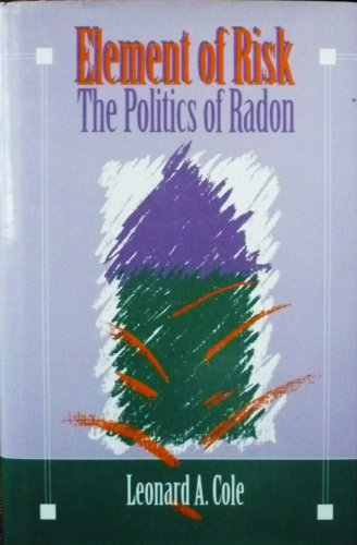 Element of Risk. The Politics of Radon