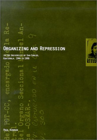 9780871686374: Organizing and Repression in the University of San Carlos, Guatemala, 1944 to 1996.