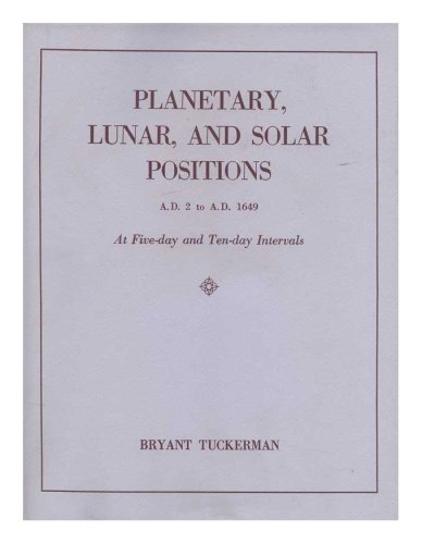 Stock image for Planetary, Lunar & Solar Positions A.D. 2 to A.D. 1649 at Five Day & Ten Day Intervals [Paperback] Tuckerman, Bryant for sale by LIVREAUTRESORSAS