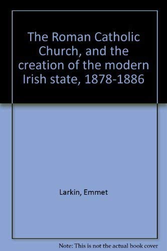 Beispielbild fr The Roman Catholic Church and the creation of the modern Irish state, 1878-1886 (Memoirs of the American Philosophical Society ; v. 108) zum Verkauf von Pensees Bookshop