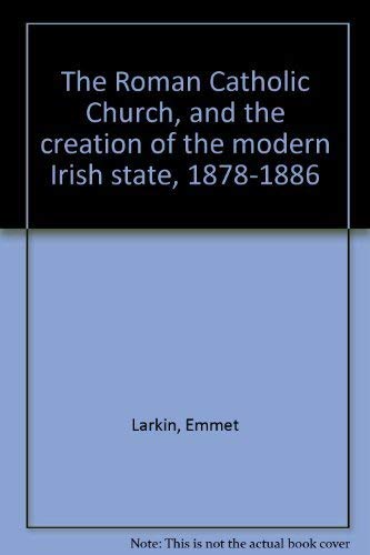 9780871691088: The Roman Catholic Church, and the creation of the modern Irish state, 1878-1886
