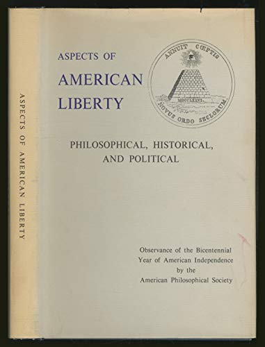 Stock image for Aspects of American Liberty Philosophical, Historical, and Political : Addresses Presented at an Observance of the Bicentennial Year of American in . the American Philosophical Society ; v. 118) for sale by Commonwealth Book Company, Inc.