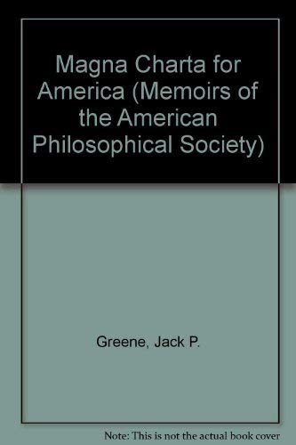 Magna Charta for America: Memoirs, American Philosophical Society (Vol. 165) (Memoirs of the American Philosophical Society) (9780871691651) by Greene, Jack P; Mullet, Charles F; Jr