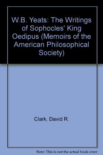 Imagen de archivo de W.B. Yeats: The Writing of Sophocles' King Oedipus (Memoirs of the American Philosophical Society) a la venta por Montclair Book Center