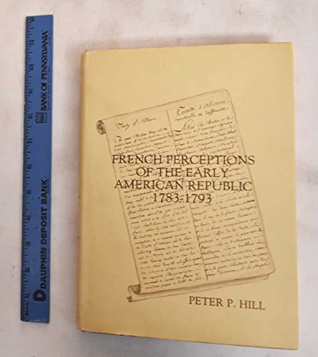 Beispielbild fr French Perceptions of the Early American Republic 1783-1793 zum Verkauf von Ammareal