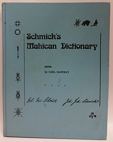 Schmick's Mahican Dictionary with a Mahican Historical Phonology