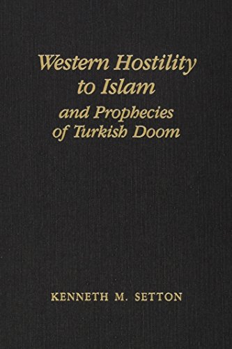 9780871692016: Western Hostility to Islam and Prophecies of Turkish Doom: Memoirs, American Philosophical Society (vol. 201) (Memoirs of the American Philosophical Society)